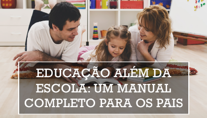 Educação além da escola: Um manual completo para os pais!