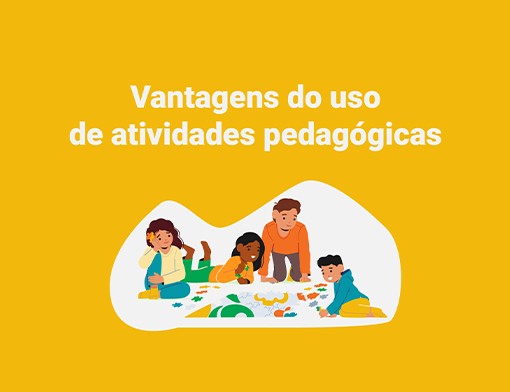 Saiba mais sobre as vantagens do uso de atividades pedagógicas!